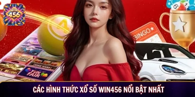 Các hình thức xổ số Win456 nổi bật nhất