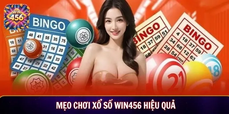 Mẹo chơi xổ số Win456 hiệu quả