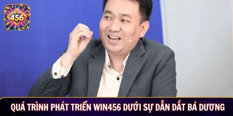 Quá trình phát triển Win456 dưới sự dẫn dắt của CEO Nguyễn Bá Dương
