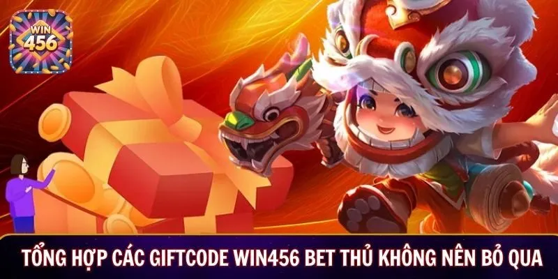 Tổng hợp các Giftcode Win456 bet thủ không nên bỏ qua