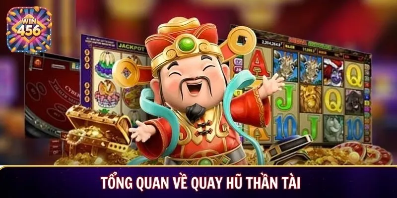 Tổng quan về Quay hũ Thần Tài