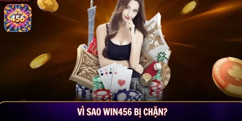 Vì sao WIN456 bị chặn?
